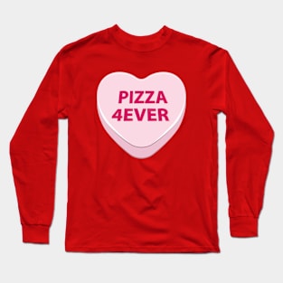 Pizza Forever candy heart Long Sleeve T-Shirt